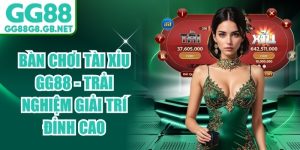 Bàn Chơi Tài Xỉu Gg88