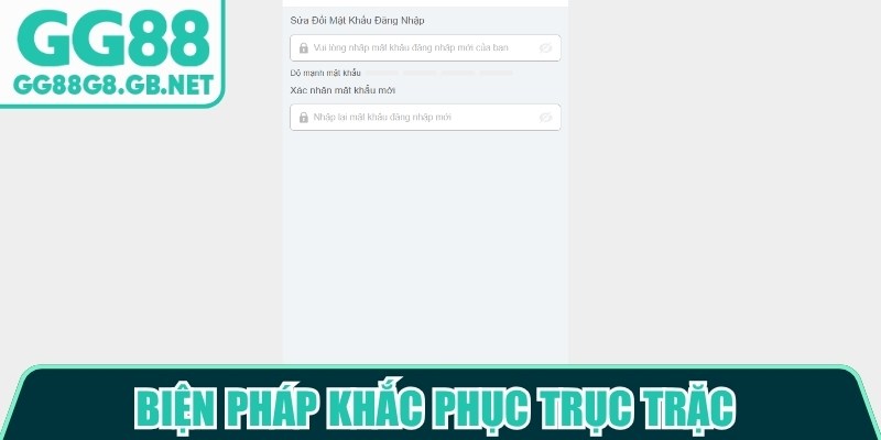 Biện pháp khắc phục trục trặc trong quá trình vào hệ thống GG88