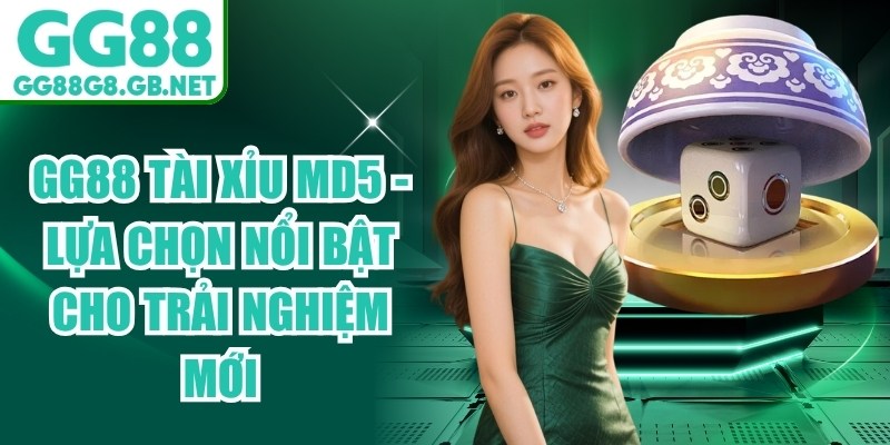 GG88 Tài Xỉu MD5